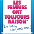 Les femmes ont toujours raison, les hommes n’ont jamais tort